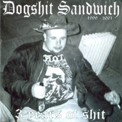 Dogshit Sandwich : 3 Years of Shit 1999 - 2001